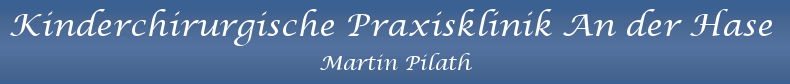 Kinderchirurgische Praxisklinik An der Hase - Martin Pilath & Dr. med. Burkhard Franke